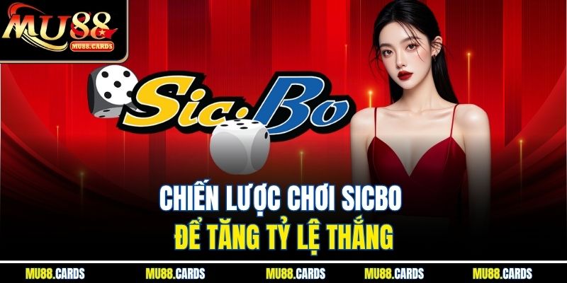 Chiến lược chơi sicbo để tăng tỷ lệ thắng