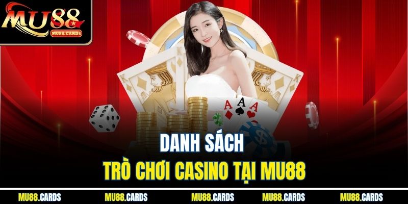 Danh sách trò chơi casino tại Mu88