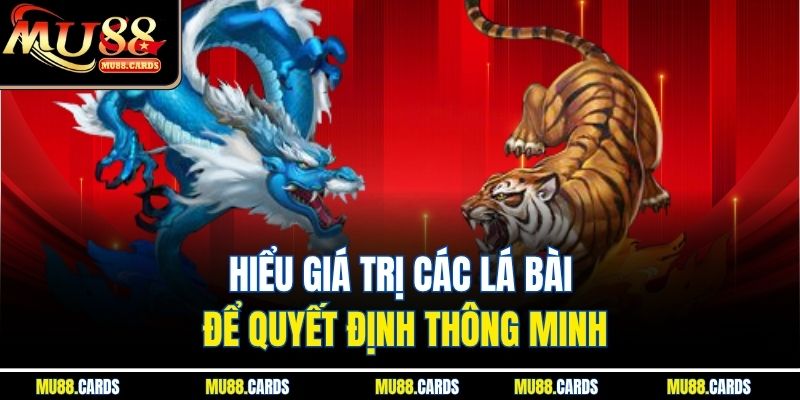 Hiểu giá trị các lá bài để quyết định thông minh