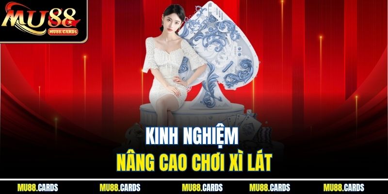 Kinh nghiệm nâng cao chơi xì lát