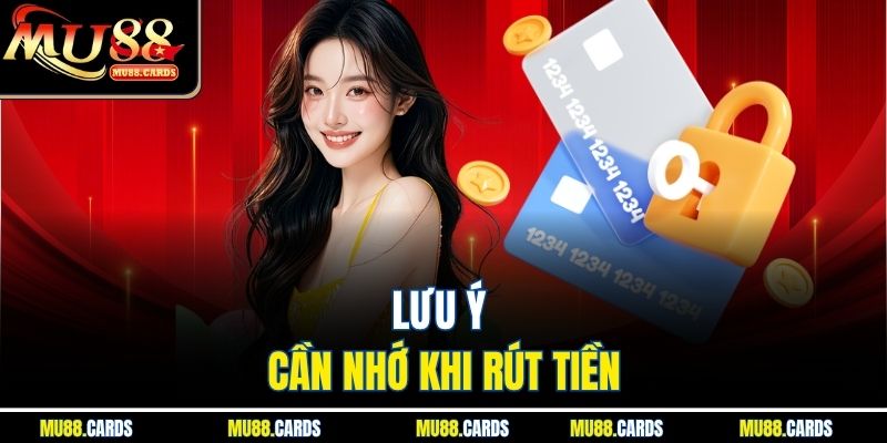 Lưu ý cần nhớ khi rút tiền