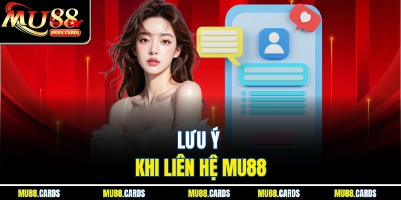 Lưu ý khi liên hệ Mu88