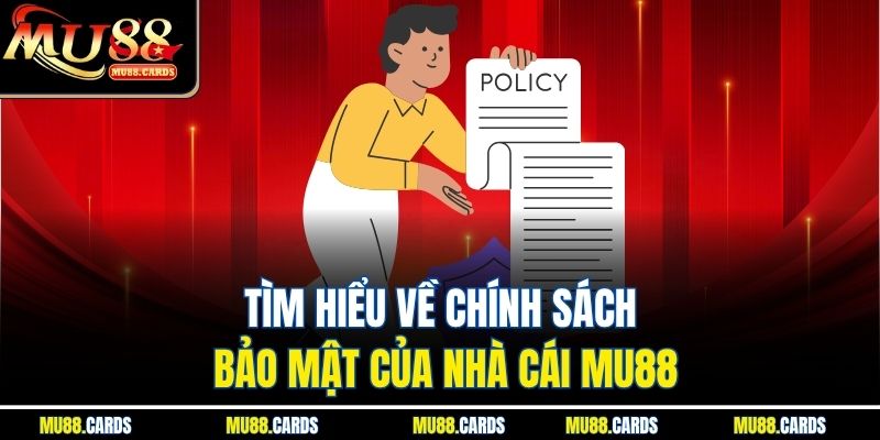 Chính Sách Bảo Mật 1 Tìm hiểu về chính sách bảo mật của nhà cái Mu88